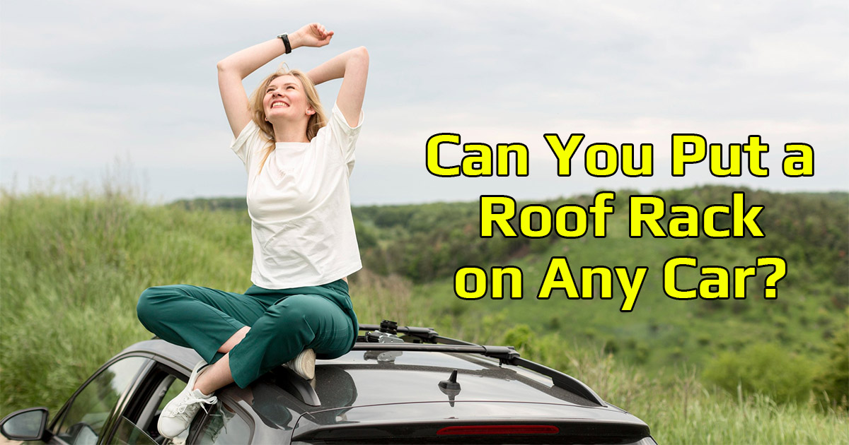 Can You Put a Roof Rack on Any Car? Versatile Solutions!