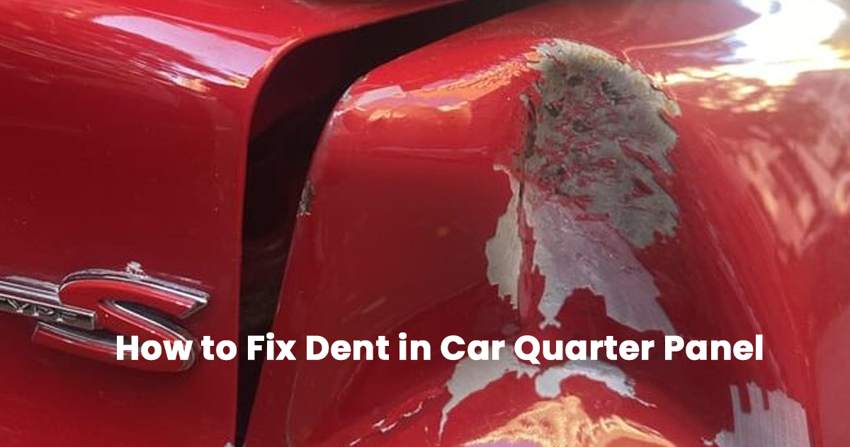 How to Fix Dent in Car Quarter Panel - Quick & Easy Guide