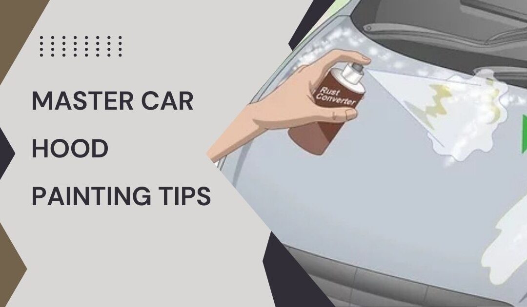 Revitalize Your Vehicle: Master Car Hood Painting Tips